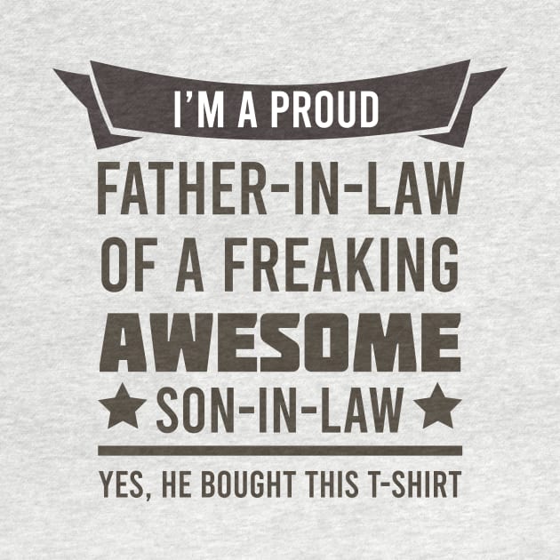 I'm A Proud Father In Low Of A Freaking Awesome Son In Low by podesigns